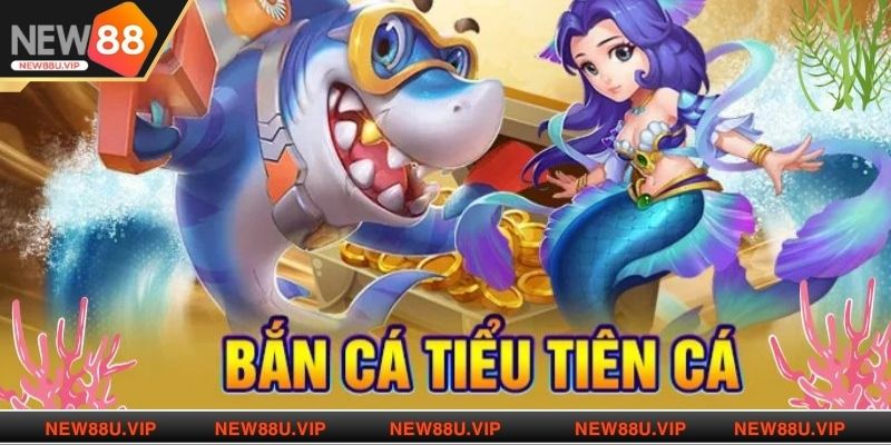 Bắn cá Tiểu Tiên Cá sử dụng các công cụ để hạ gục những chú cá trong lòng đại dương