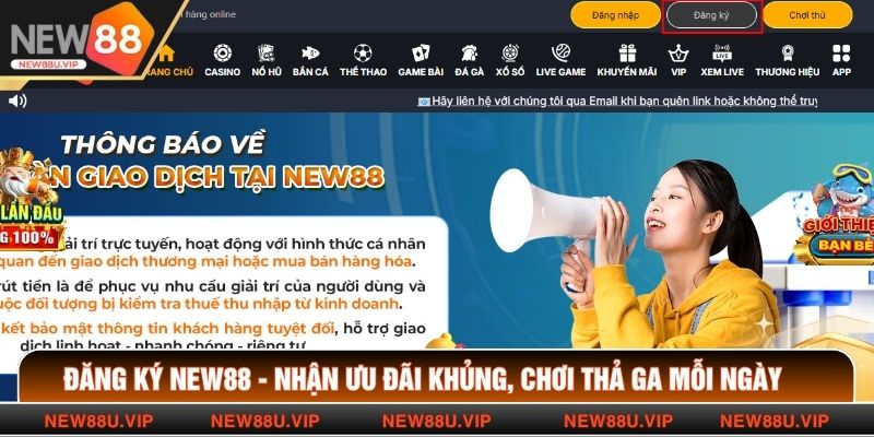 Đăng Ký New88 - Nhận Ưu Đãi Khủng, Chơi Thả Ga Mỗi Ngày 