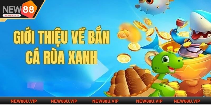 Game bắn cá Rùa Xanh thu hút đông đảo hội viên nhờ luật chơi dễ hiểu