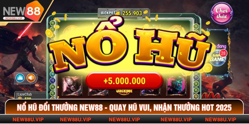 Nổ Hũ Đổi Thưởng