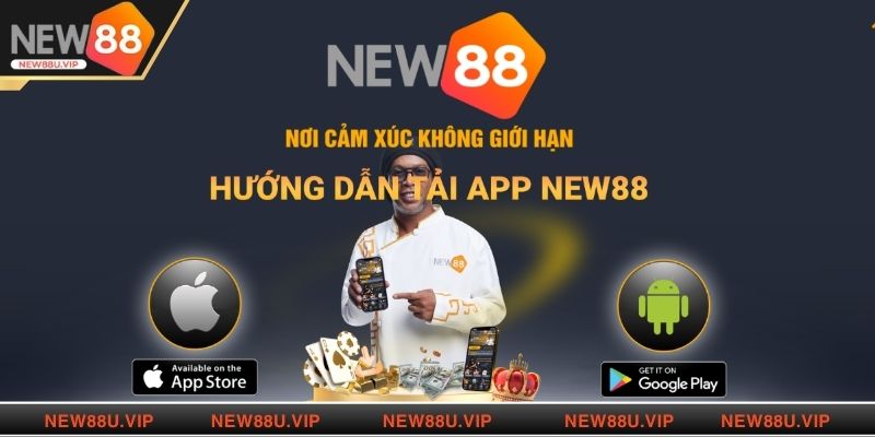 Quy trình tải ứng dụng New88 cho cả hai hệ điều hành 